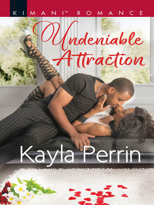 Title details for Undeniable Attraction by Kayla Perrin - Available